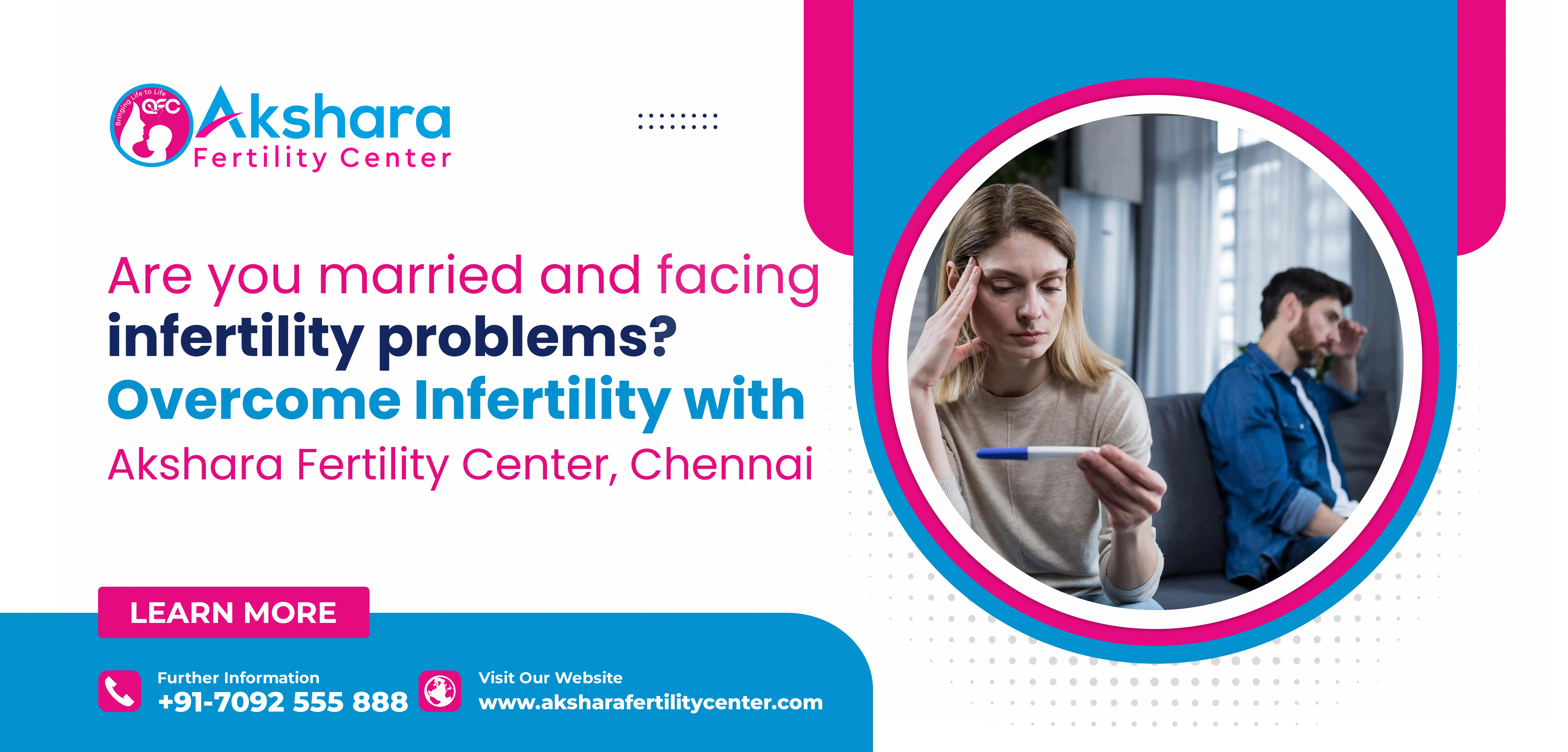 Are you married and facing infertility problems? Overcome Infertility with Akshara Fertility Center, Chennai